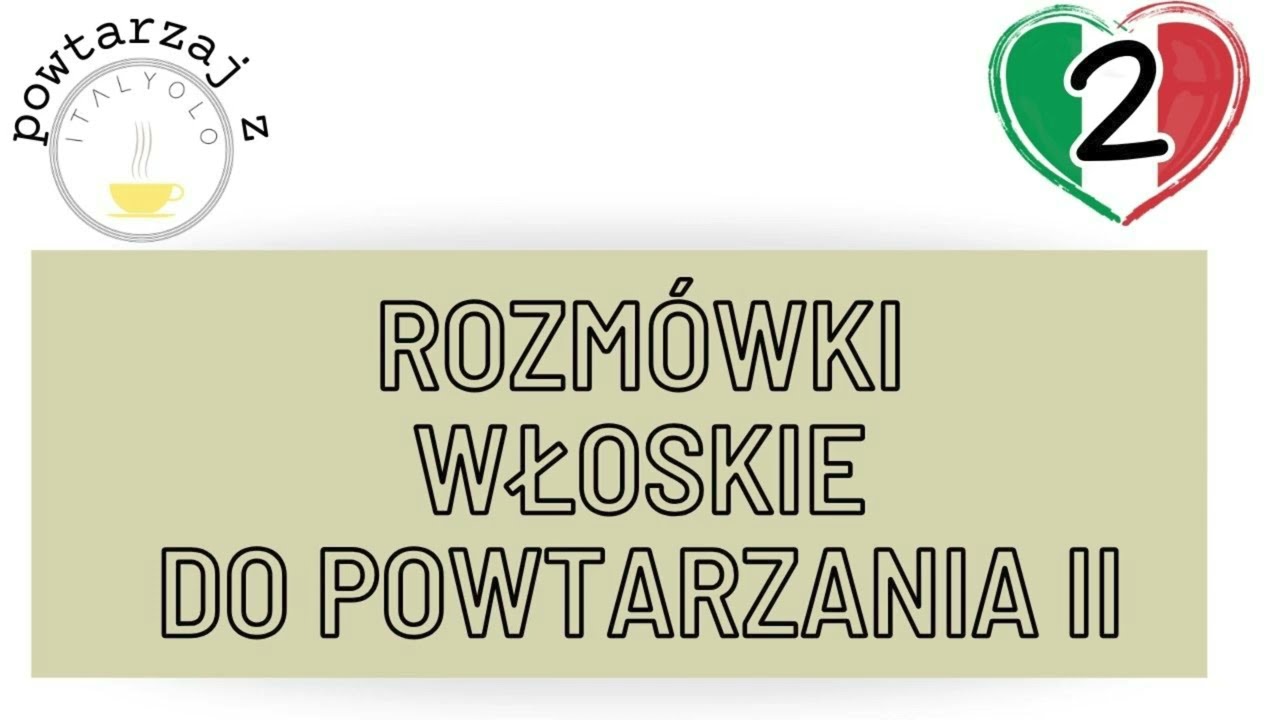 Włoski w słuchawkach: Rozm&oacute;wki Włoskie do Powtarzania cz.2