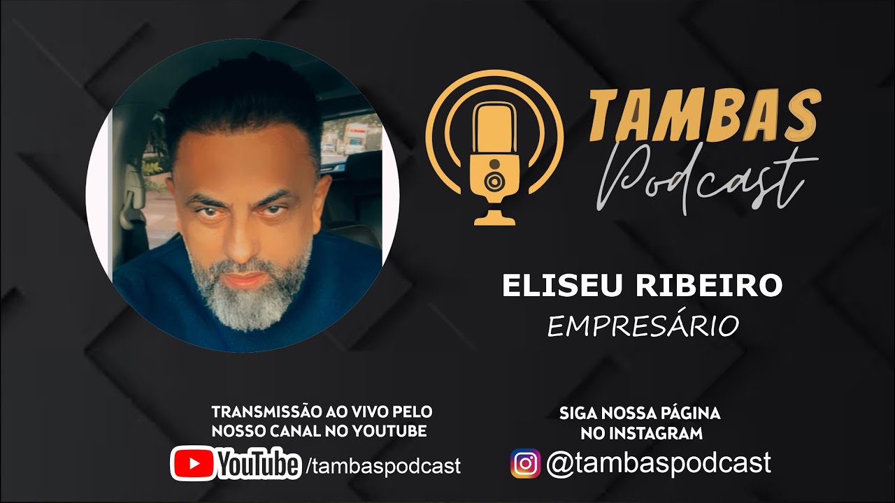 ELISEU RIBEIRO-TAMBAS PODCAST#108