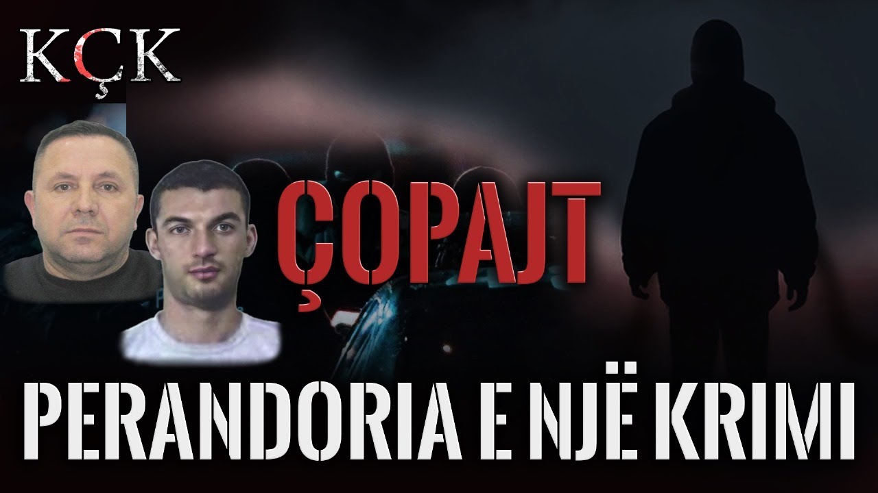 KÇK- Çopajt, perandoria e një krimi