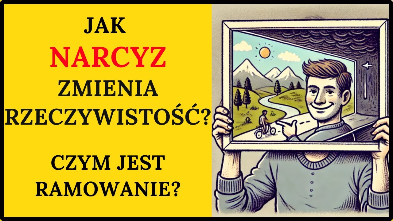 RAMOWANIE - zmiana rzeczywistości przez narcyza.