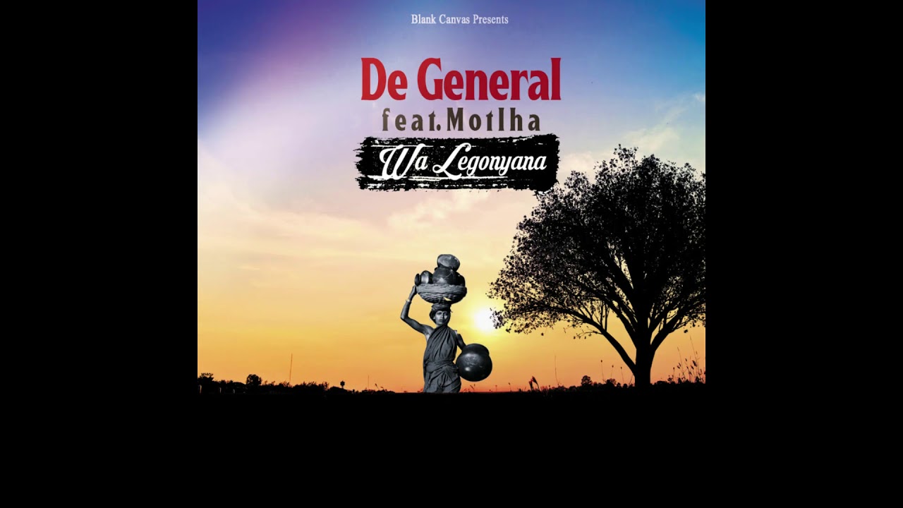 De General ft. Motlha - Wa Legonyana