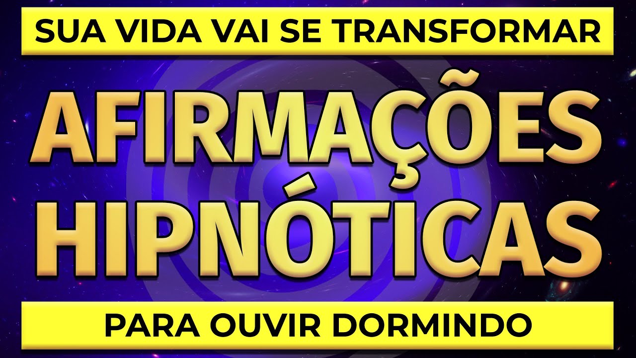 AFIRMA&Ccedil;&Otilde;ES HIPN&Oacute;TICAS PARA OUVIR DORMINDO | REPROGRAMA&Ccedil;&Atilde;O MENTAL ENQUANTO DORME