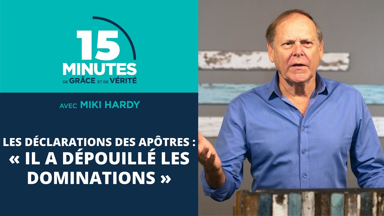 « Il a dépouillé les dominations » | Les déclarations des apôtres #17 | Miki Hardy