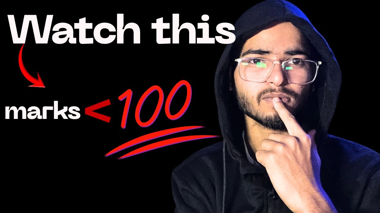 Watch this if you are getting less than 100 marks !