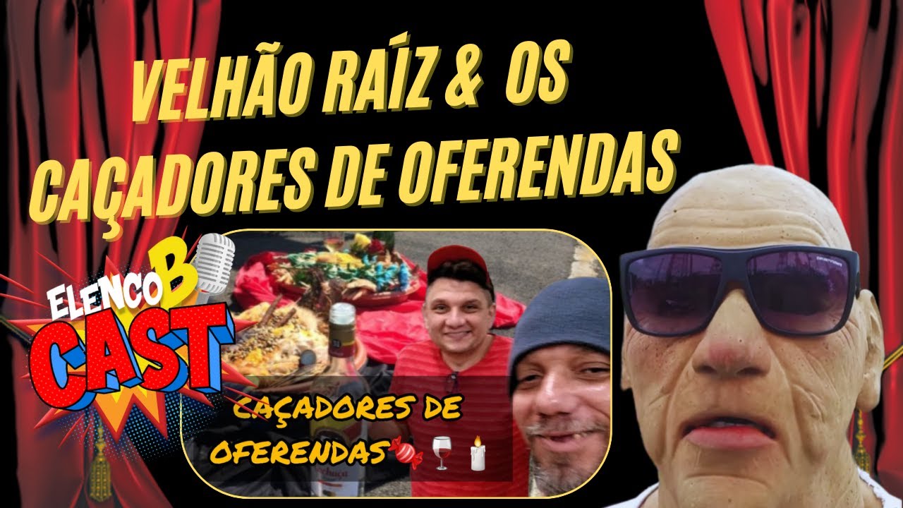 CAÇADORES DE OFERENDAS - BLUEZÃO E TAIGUARA + VELHÃO RAÍZ - ELENCO B CAST 👁️👁️ #ep18 (Mandem áudios)