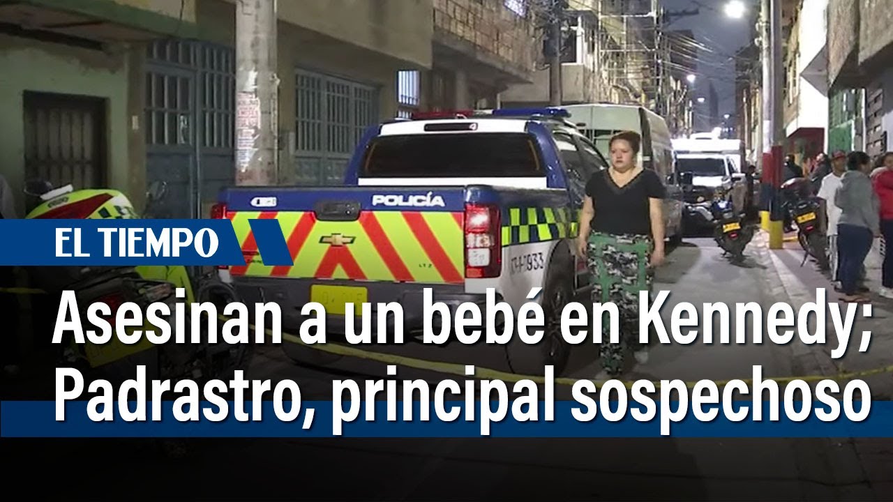 Asesinan a un bebé de un año en Kennedy, su padrastro es el principal sospechoso | El Tiempo