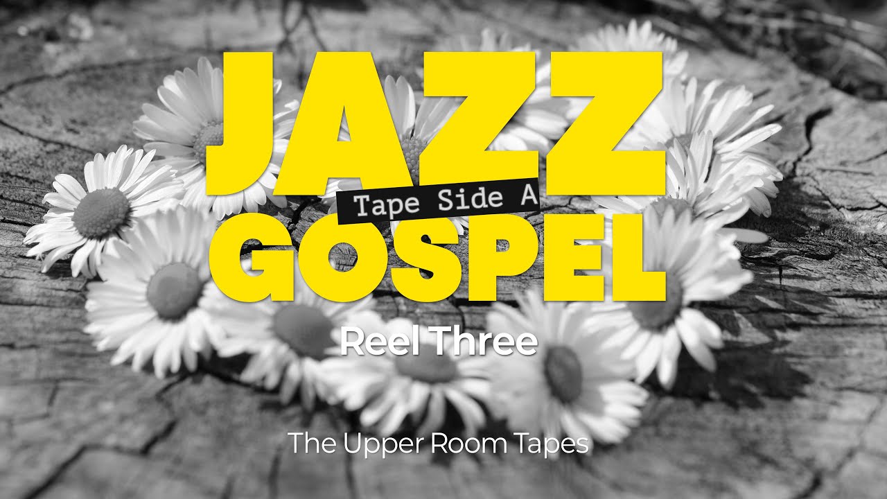 Soulful Jazz Gospel for Chill & Focus 100 Min | Reel Three Love Never Fails| SIDE A