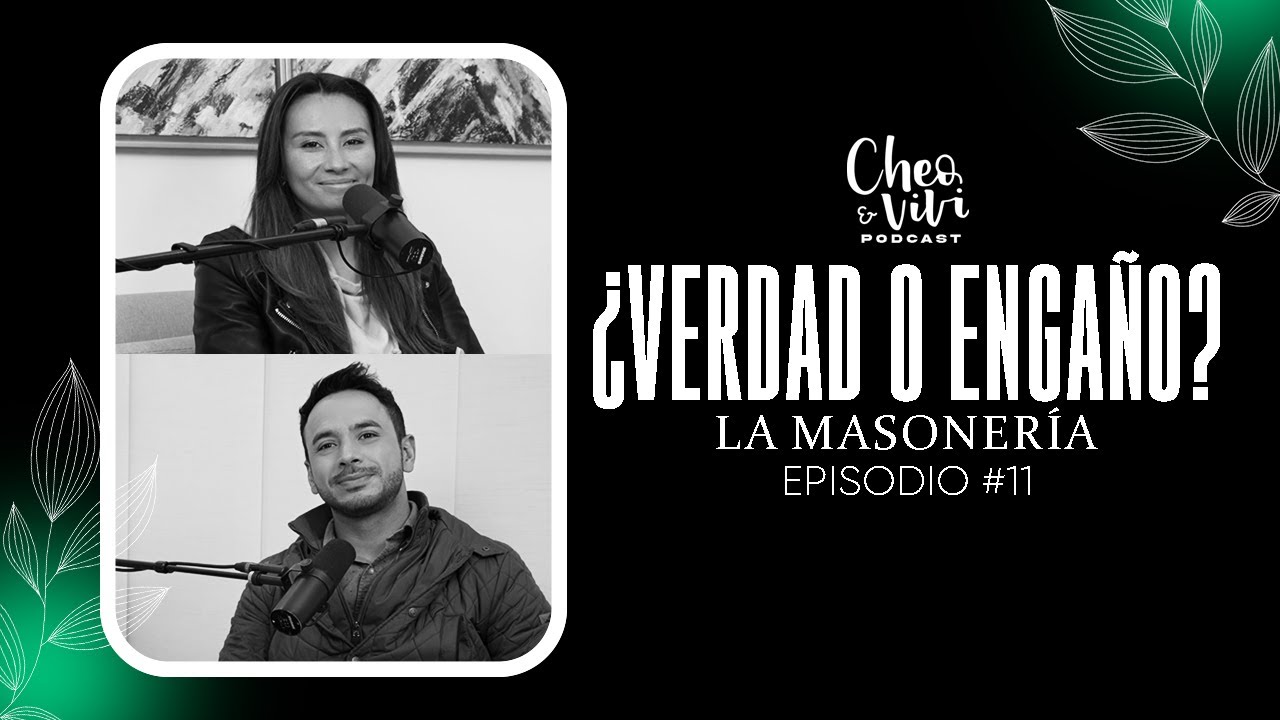 ¿Verdad o engaño? La masonería - Cheo y Vivi Podcast - Episodio #11