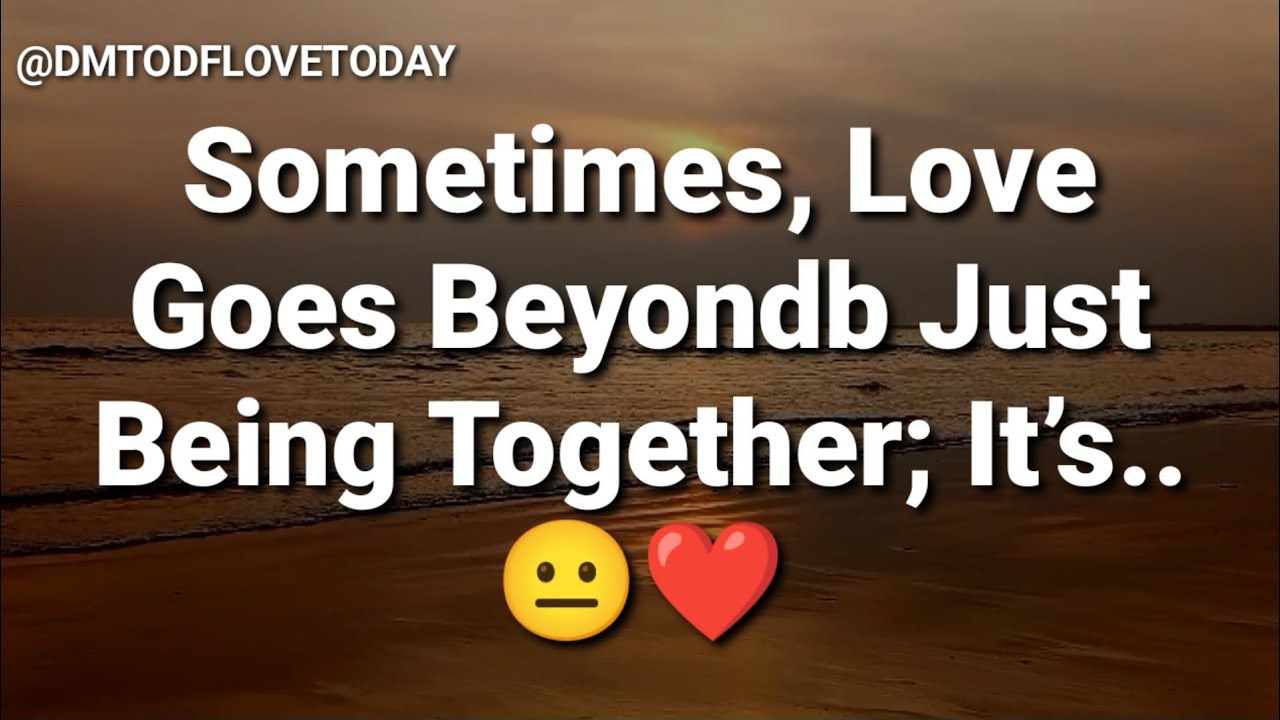 DM TO DF💌 || Sometimes, Love Goes Beyond Just Being Together; It’s..😐❤ || đm to df love today || đm