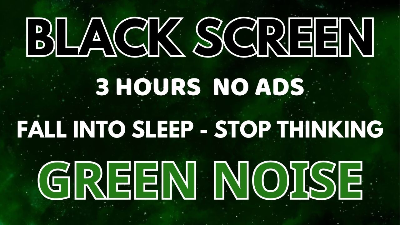 Green Noise Sound For Fall Into Sleep - Black Screen To Stop Thinking | Healing Sound In 3 Hours