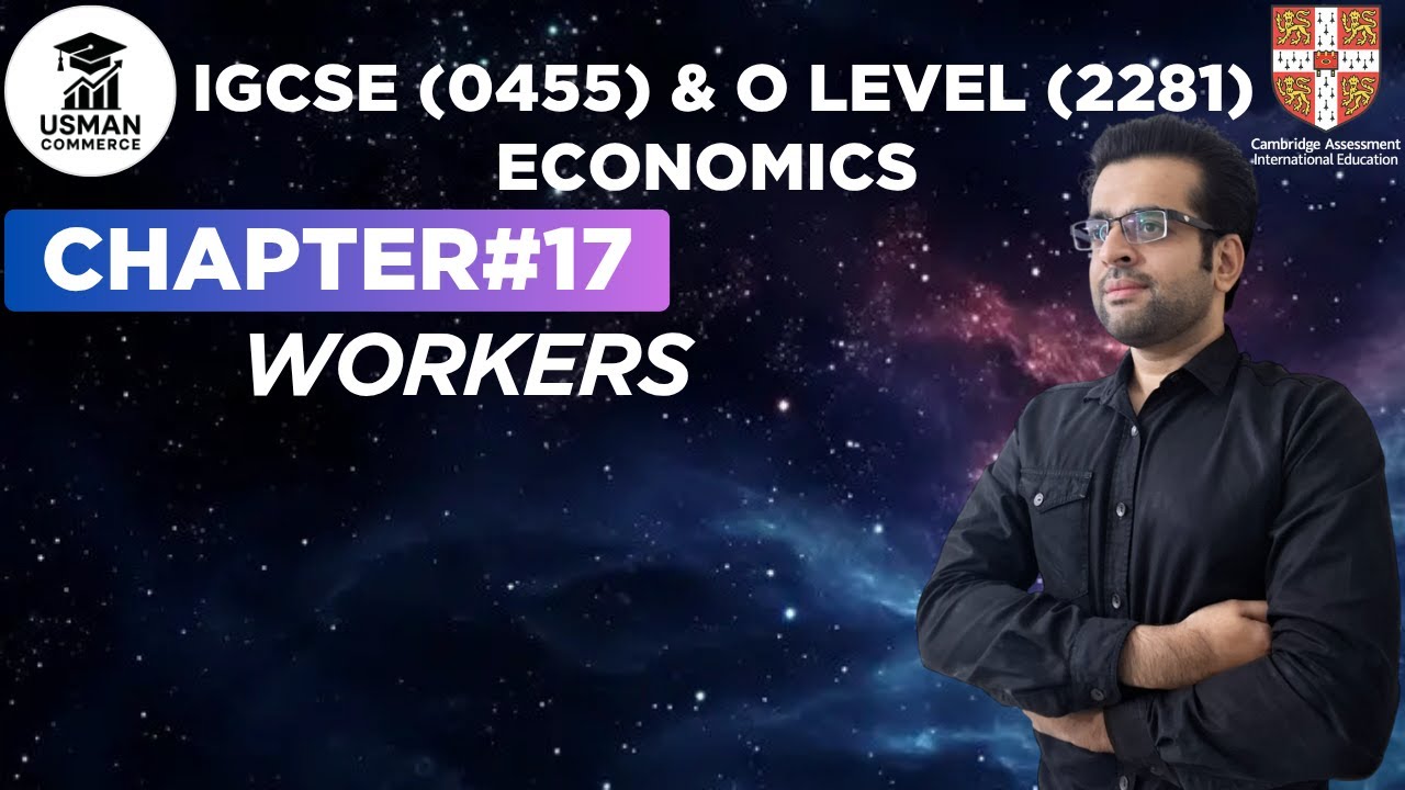 WORKERS | CHAPTER#17 | ECONOMICS IGCSE (0455) & O LEVEL (2281)