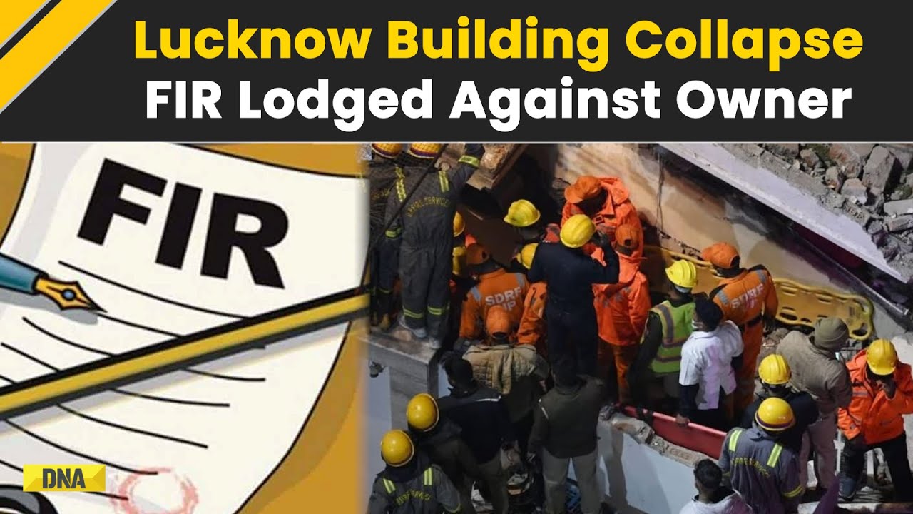 Lucknow Building Collapse: Police Lodge FIR Against Owner To Probe The Building Collapse Incident