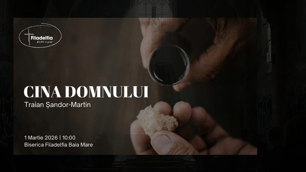 🔴 CINA DOMNULUI // TRAIAN SANDOR-MARTIN // FILADELFIA BAIA MARE
