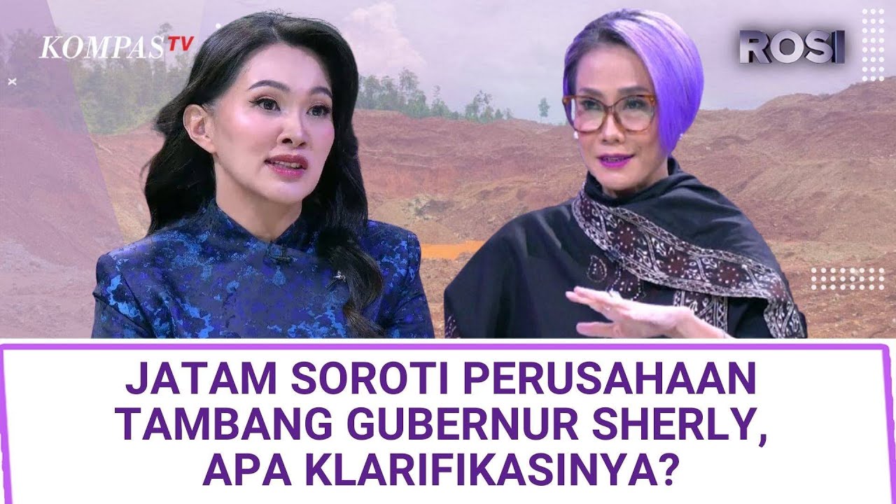 JATAM Soroti Perusahaan Tambang Gubernur Maluku Utara Sherly Tjoanda, Ini Klarifikasinya| ROSI