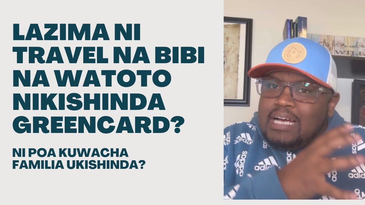 Lazima Ni Travel Na Bibi Na Watoto Nikishinda Greencard?