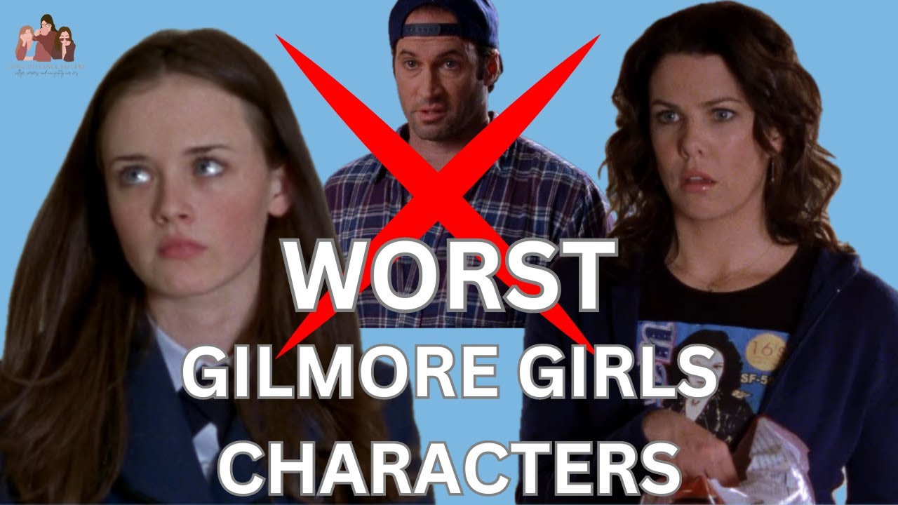 The Most Hated “Gilmore Girls” Characters - Episode 48