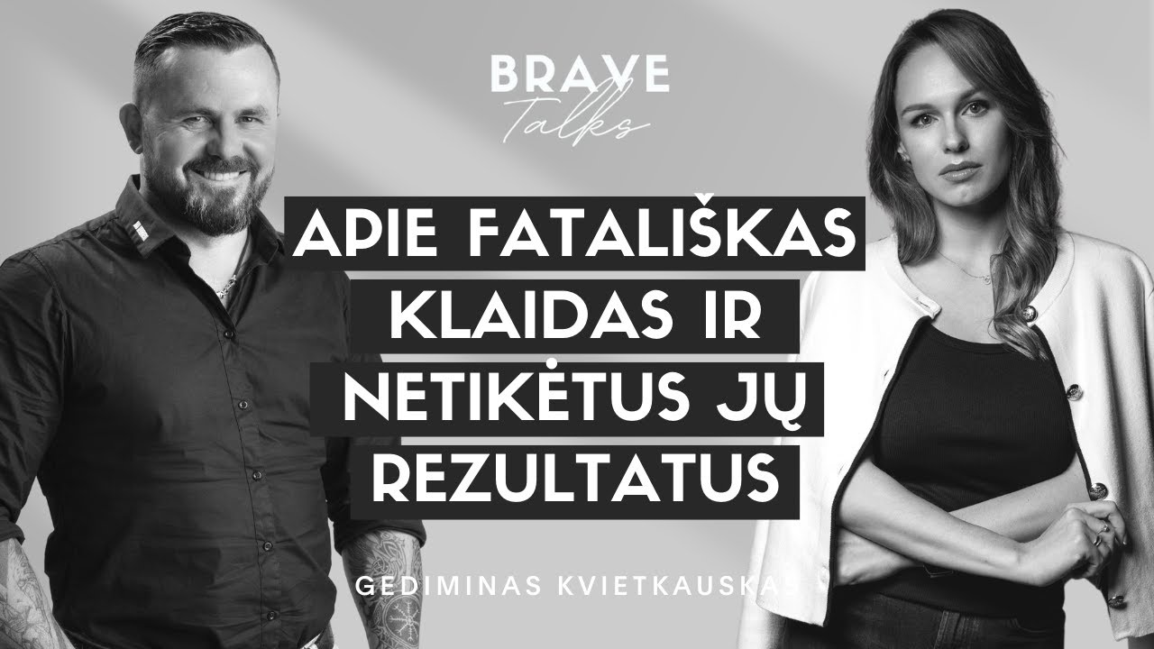 Brave Talks x Gediminas Kvietkauskas: Apie Fatališkas Klaidas Ir Netikėtus Jų Rezultatus