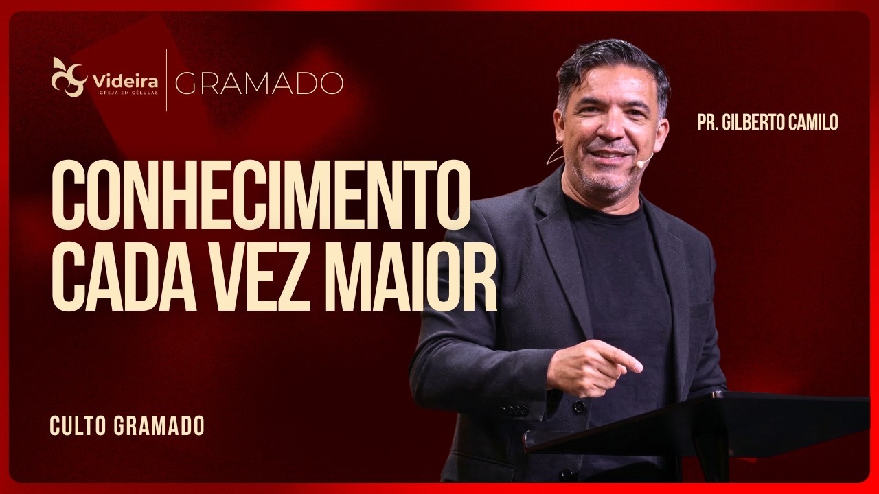 Conhecimento Cada Vez Maior | Pr. Gilberto Camilo • Videira Gramado • 01/02/26