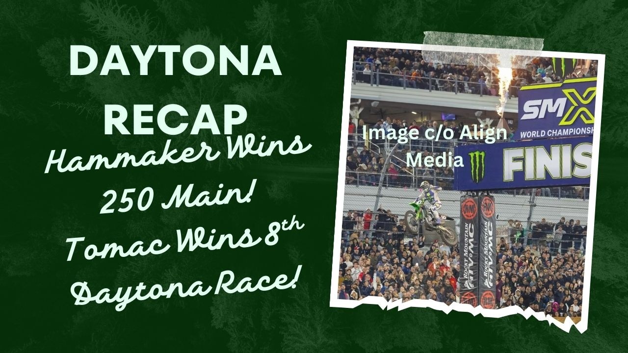 Daytona Supercross Recap: Seth Hammaker Dominates! Daytona is Eli Tomac Country!
