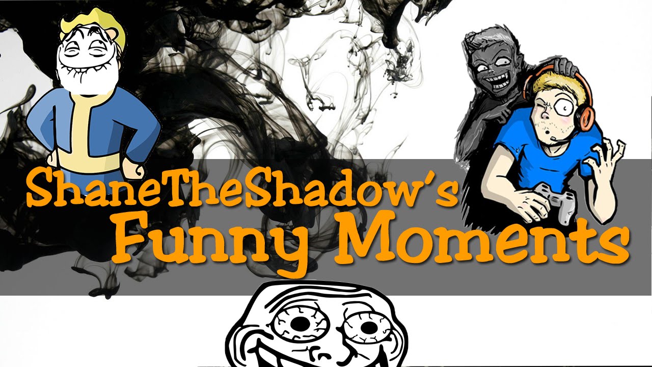 ShaneTheShadow's | Funny Moments - Part 1
