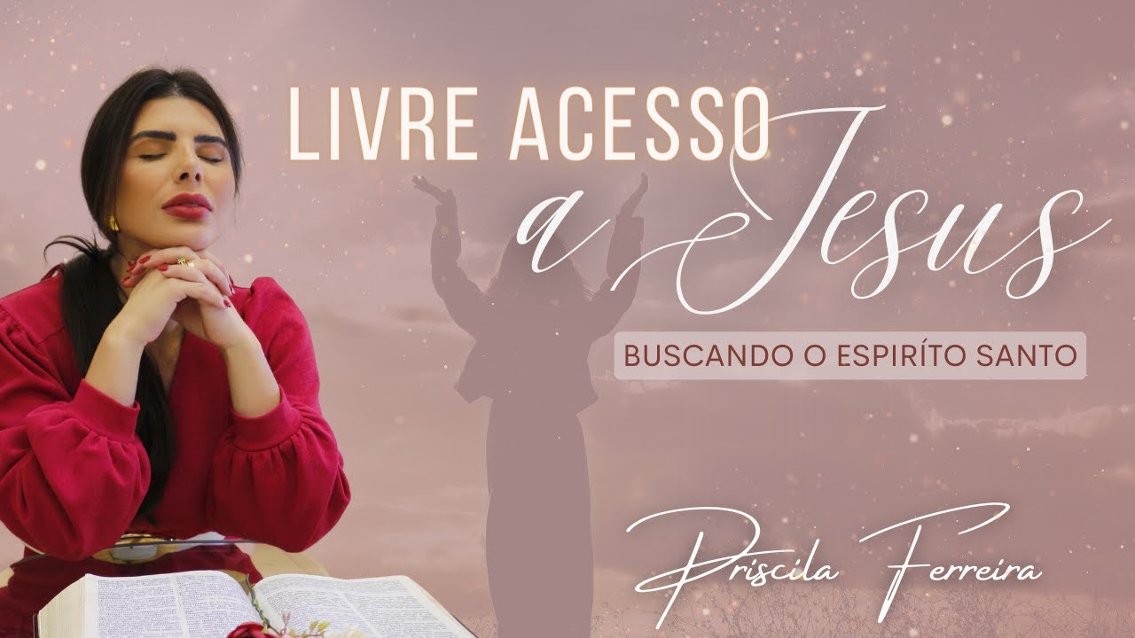 LIVRE ACESSO A JESUS - BUSCANDO O ESPÍRITO SANTO