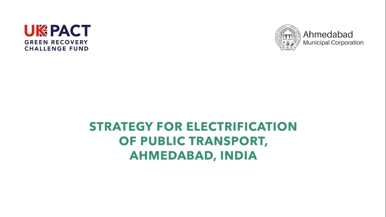 Strategy for Electrification of Public Transport in Ahmedabad | The UK PACT Programme