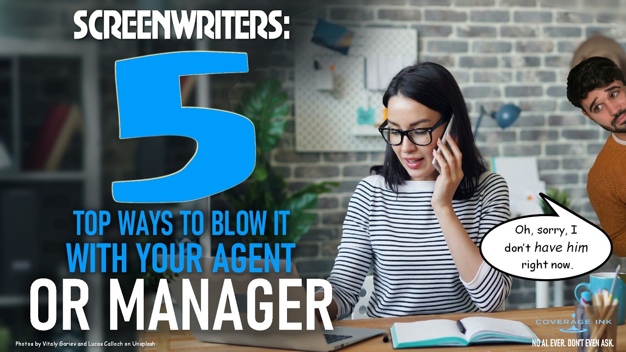 #Screenwriters 5 Top Ways to Blow It With Your Manager or Agent #screenwriting #screenwritingtips