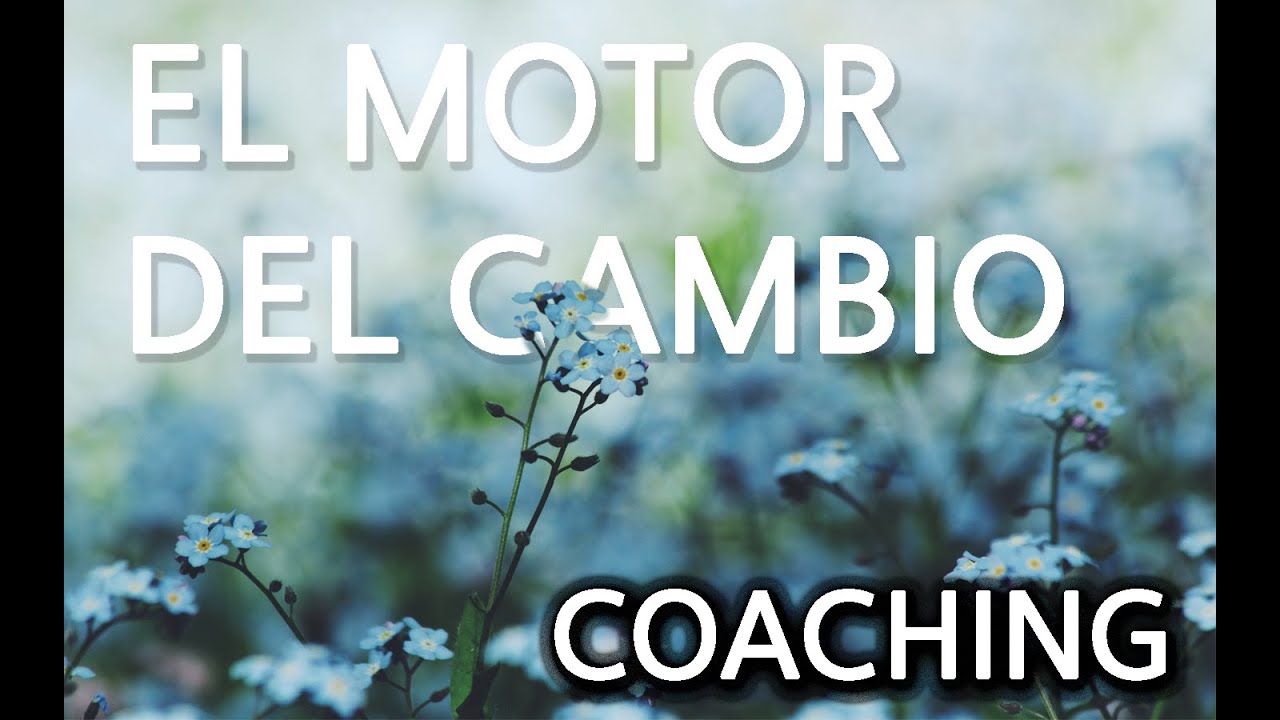 Cosas de Coaching - El Motor del Cambio