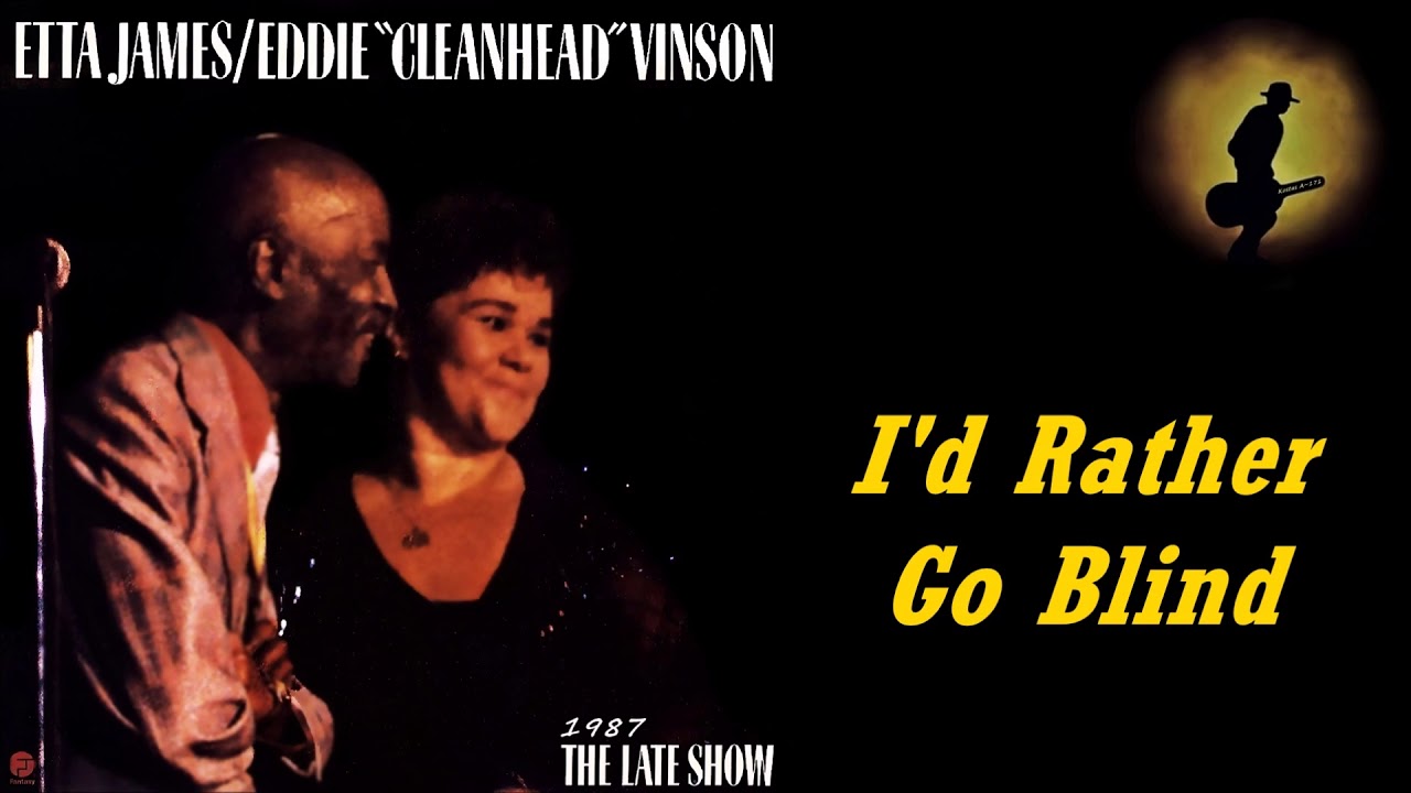 Etta James & Eddie 'Cleanhead' Vinson - I'd Rather Go Blind (Kostas A~171)