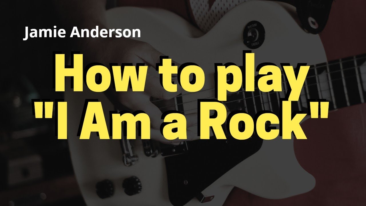 How to play I Am A Rock