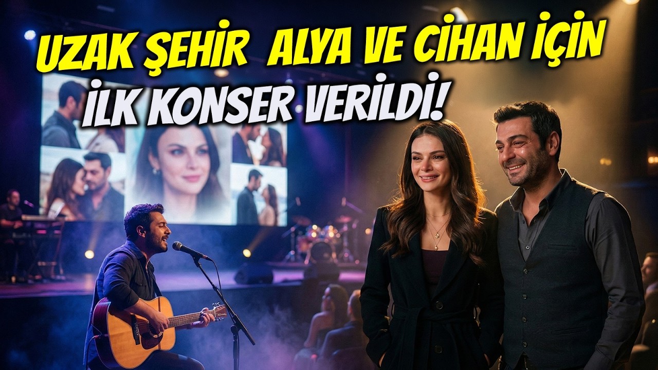 Uzak Şehir Alya ve Cihan Aşkı İçin İlk Konser Verildi! #uzakşehir