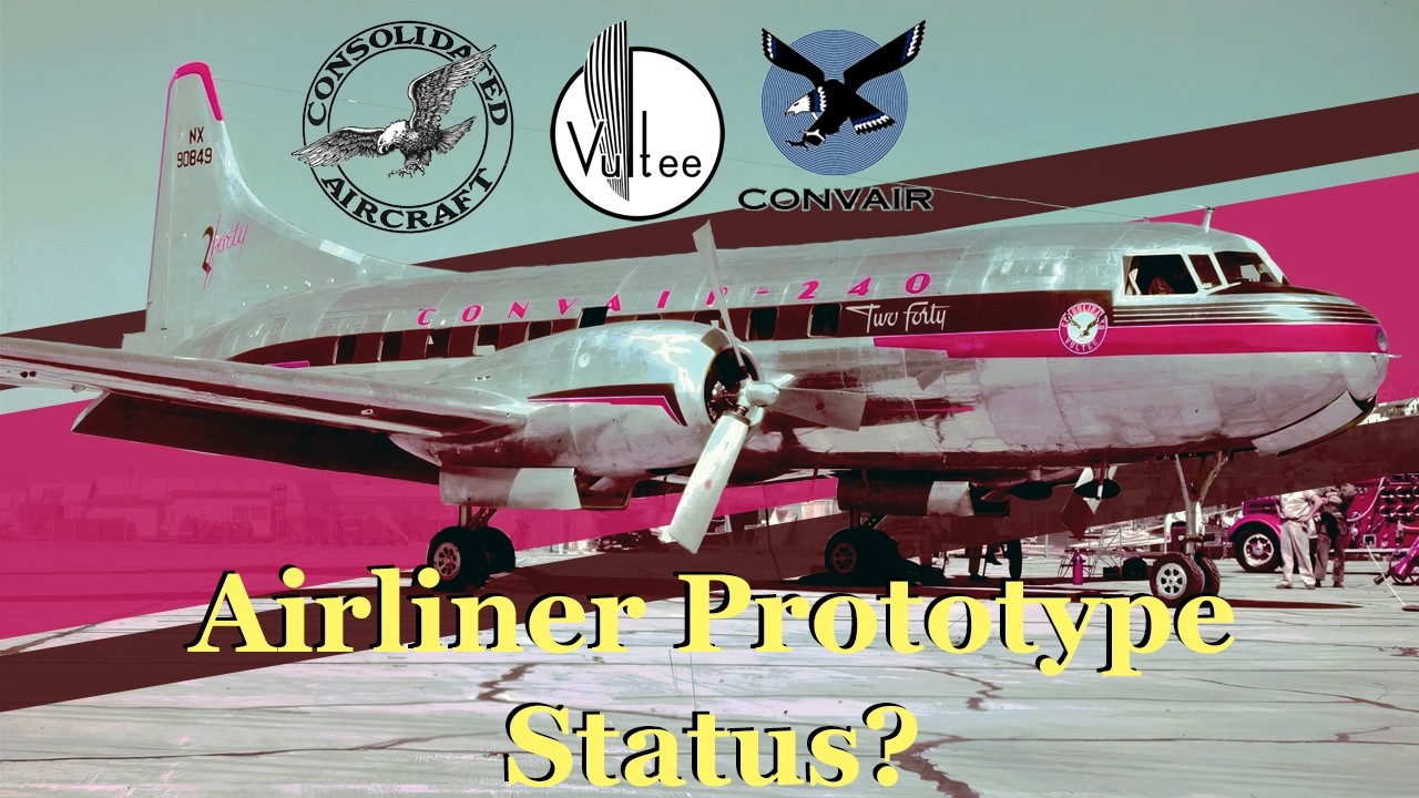 Airliner Prototypes That Changed the World (Or Didn't): The Vultee, Consolidated, and Convair Story.