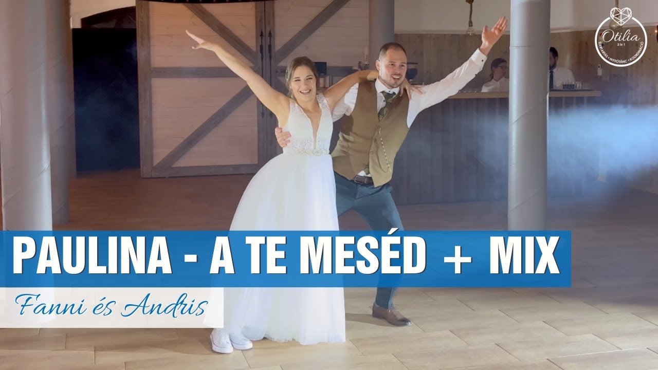 Esküvői nyitótánc | Paulina - A Te Meséd + MIX | Fanni&Andris