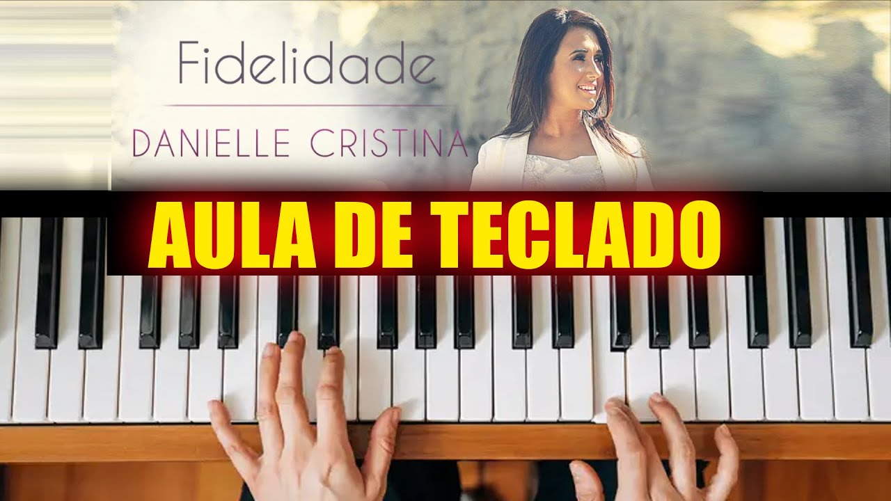 Fidelidade - Danielle Cristina no Teclado - Aula Completa!