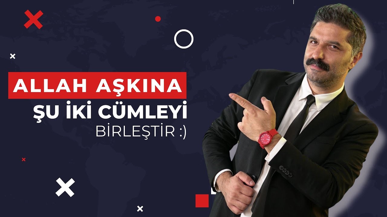 Allah aşkına şu iki cümleyi birleştir :)