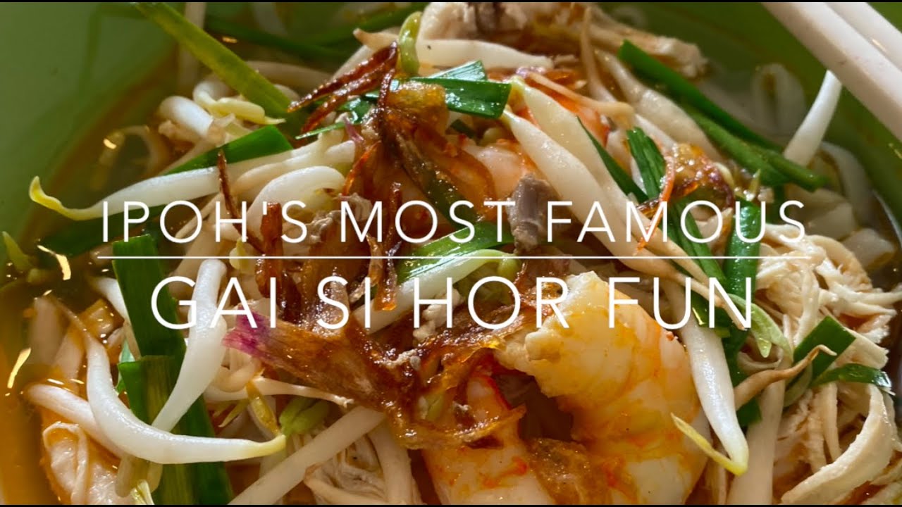 IPOH’S MOST FAMOUS GAI SI HOR FUN