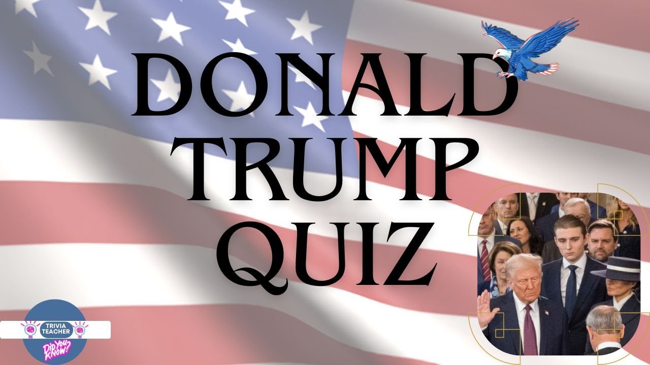 Donald Trump Quiz | How Well Do You Really Know Him?
