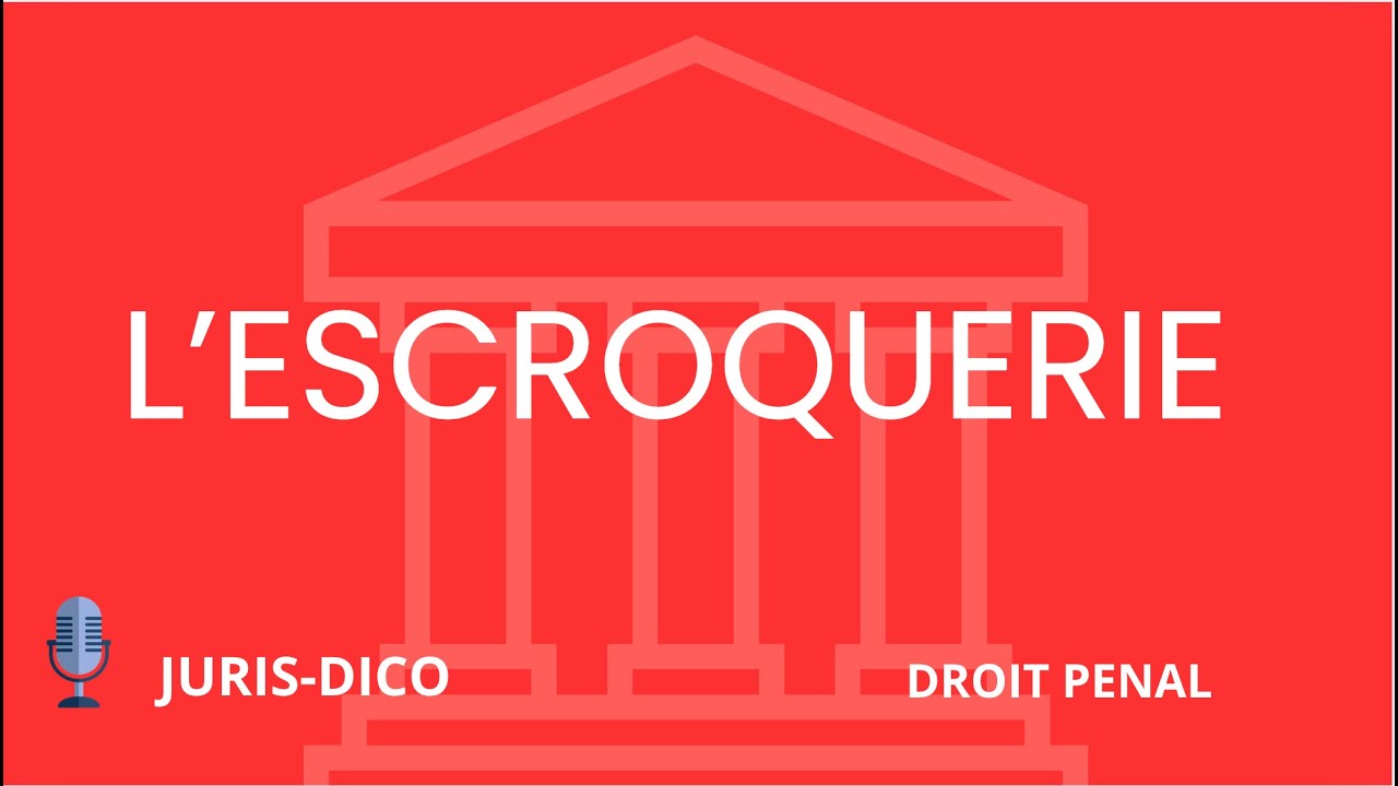 L'escroquerie [Droit Pénal]