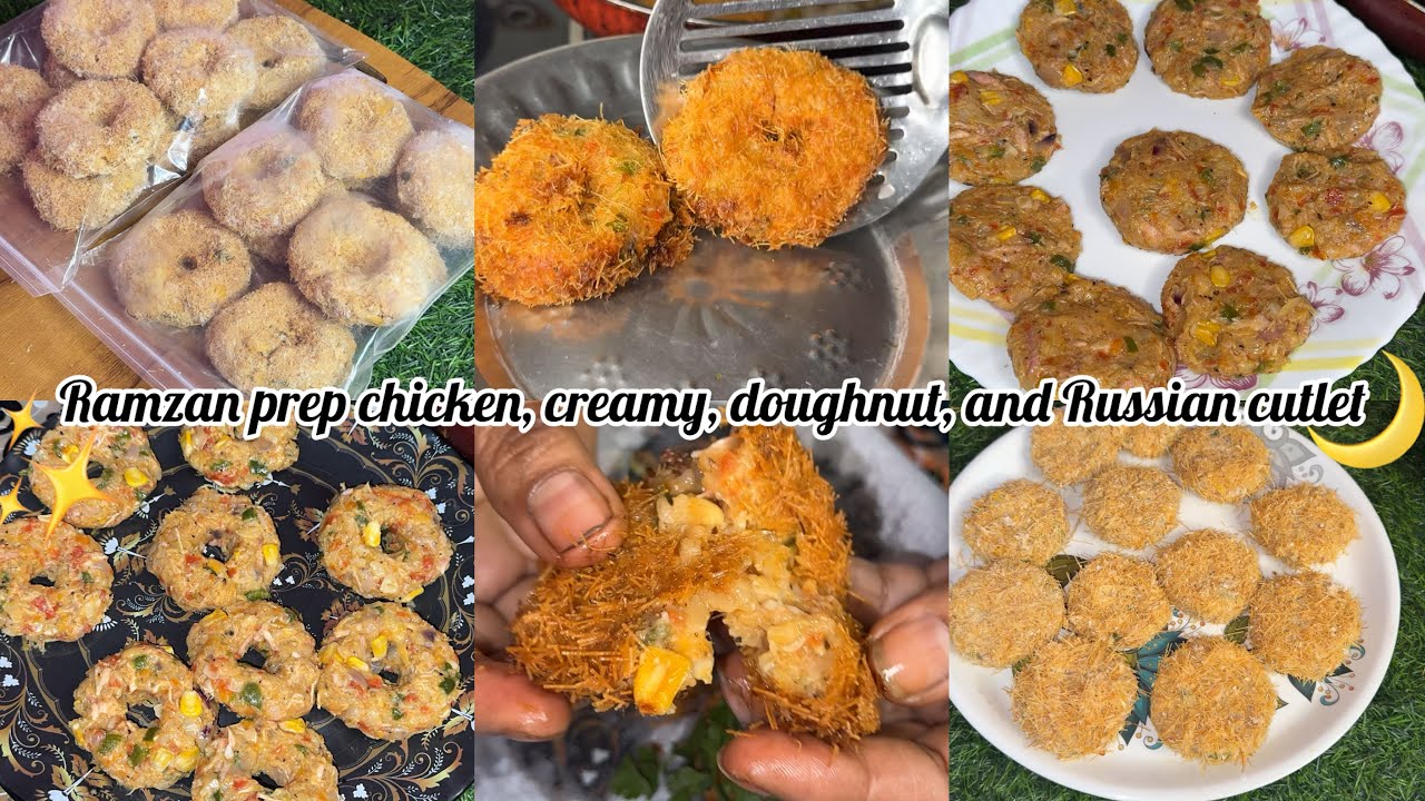Chicken veg creamy ￼ doughnut and chicken ￼ Russian cutlet /store for 3 weeks Ramzan  prep special 