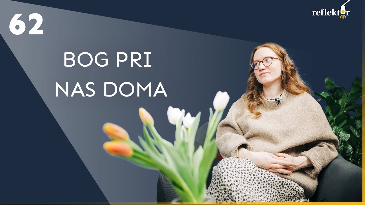 Oddaja Reflektor | Bog pri nas doma | Tina Zevnik