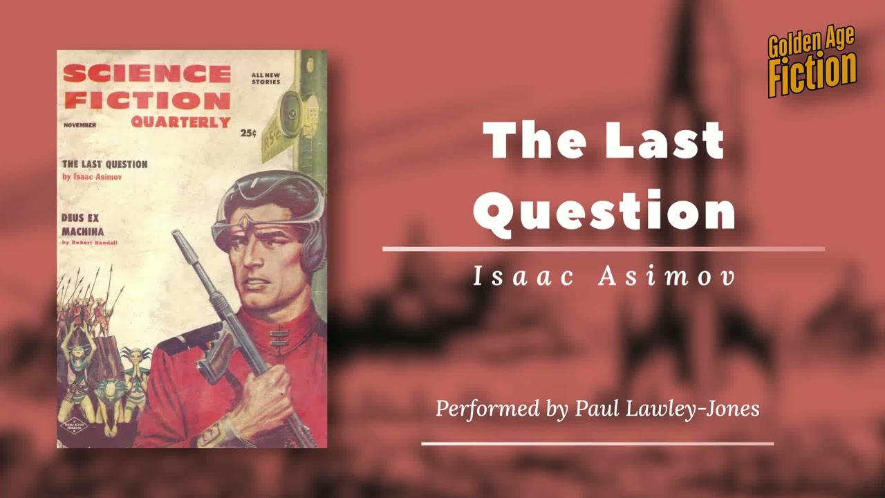 The Last Question, by Isaac Asimov