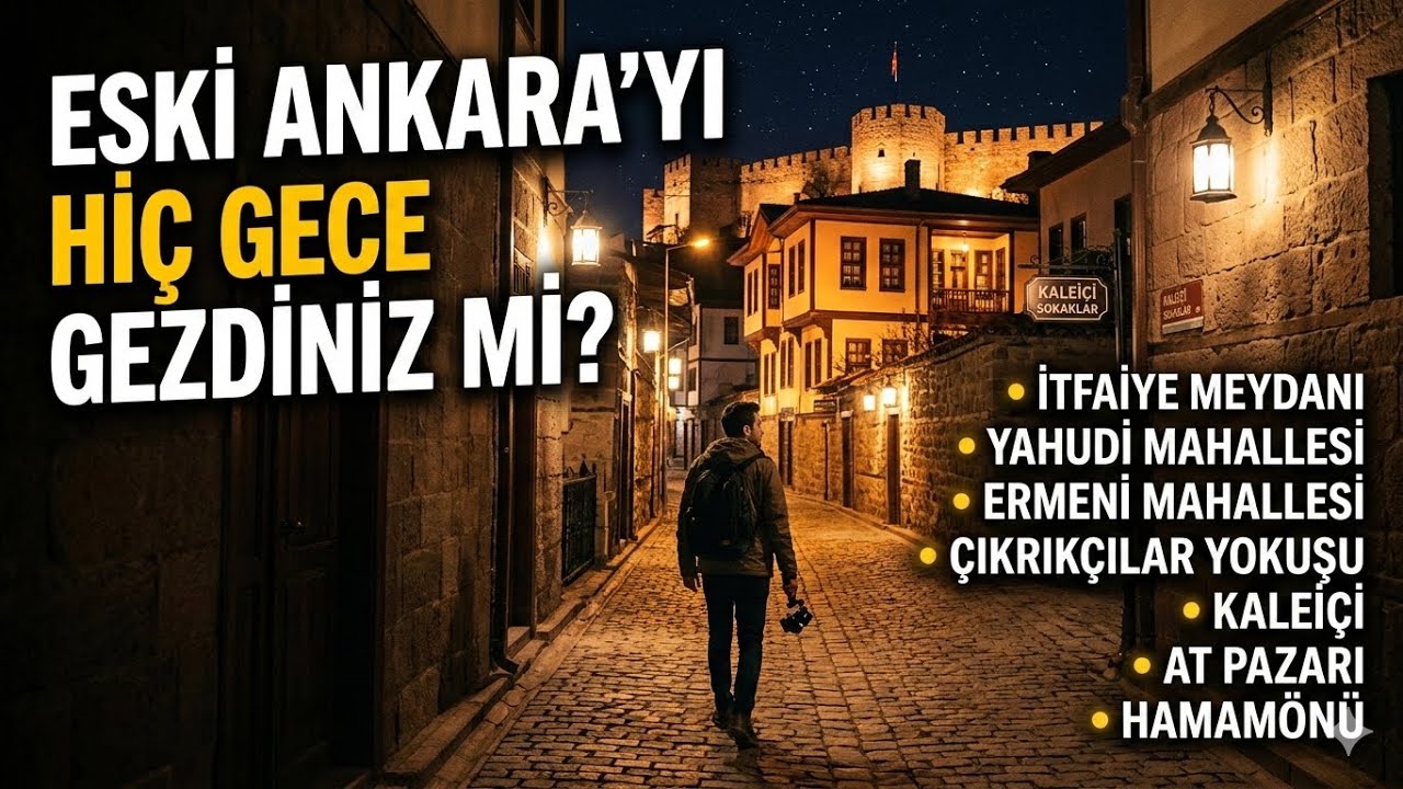 Gece Eski Ankara’da Yürüdüm… | Tarihin Sessiz Sokakları