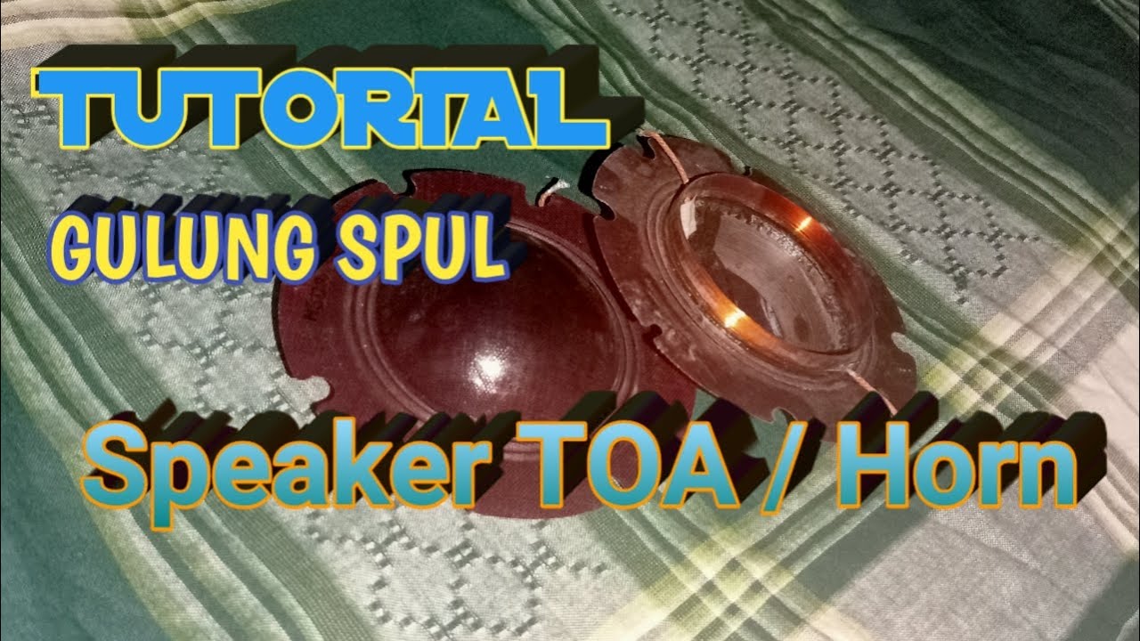 TUTORIAL GULUNG SPUL SPEAKER TOA