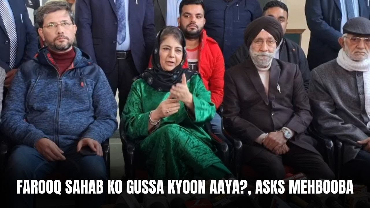Farooq Sahab ko Gussa kyoon Aaya?, asks Mehbooba | JK News Today