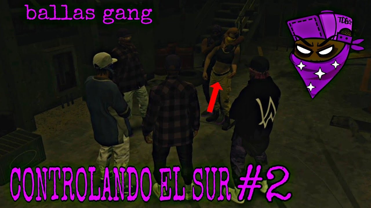 CONTROLANDO EL SUR #2 || BALLAS GANG [Forasteros RP]