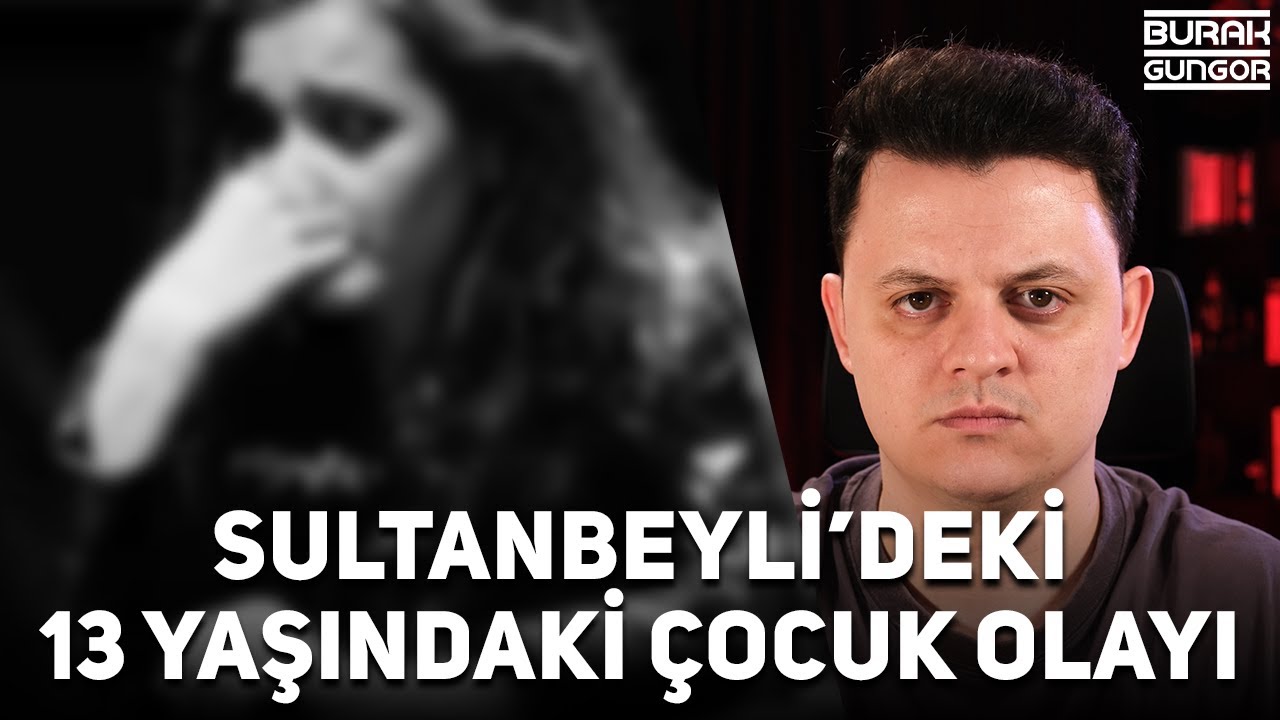 Sultanbeyli'deki 13 Yaşındaki Çocuk Olayı