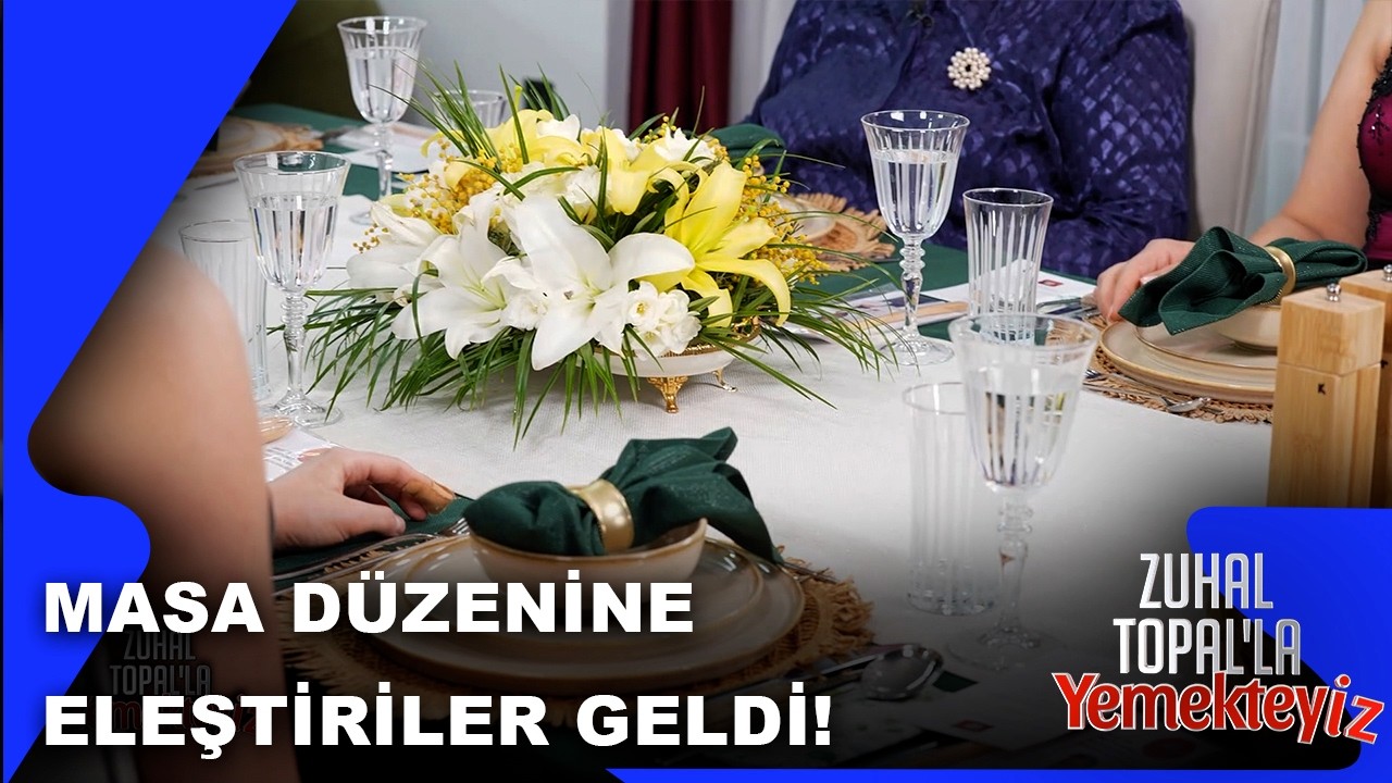 Masa D&uuml;zeni, Fikir Ayrılıklarını Belli Etti | Zuhal Topal'la Yemekteyiz 1005. B&ouml;l&uuml;m | 27.03.2026