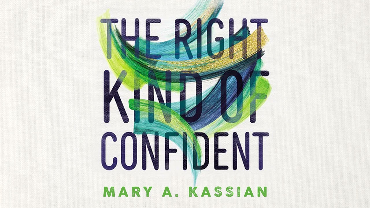 The Right Kind of Confident, with Mary Kassian, Episode 2: Two Kinds of Fear