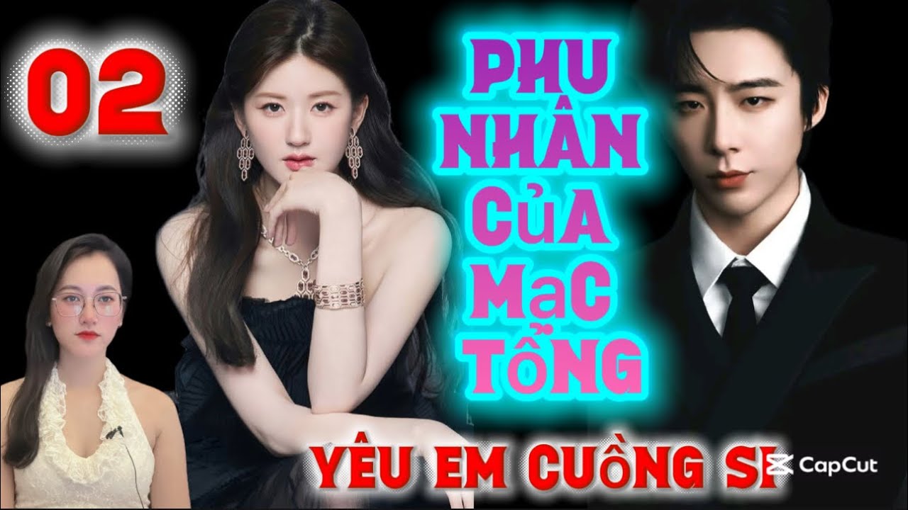 Tập 02: Trà Xanh Không Có Tuổi Với Cô Vợ Cao Tay| Phu Nhân Của Mạc Tổng #truyenaudio 