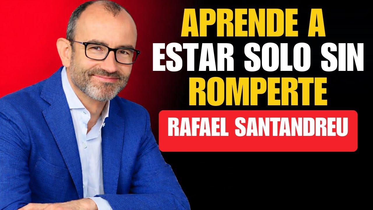Cómo Salir Adelante Cuando Estás Solo y Nadie Te Apoya | Rafael Santandreu